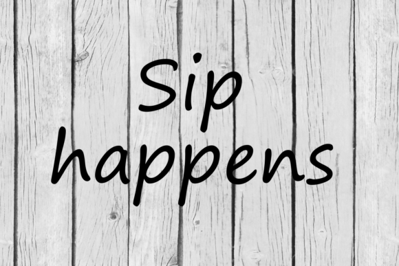 Sip Happens Wine Quote Graphics for Crafts