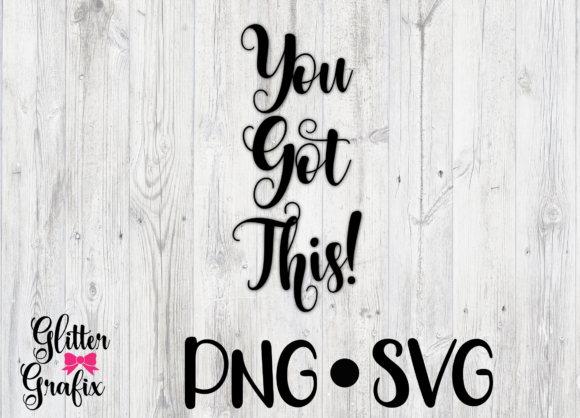 You Got This SVG Cut File for Crafts and Graphics